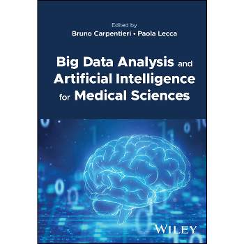 Big Data Analysis and Artificial Intelligence for Medical Sciences - by  Bruno Carpentieri (Hardcover)