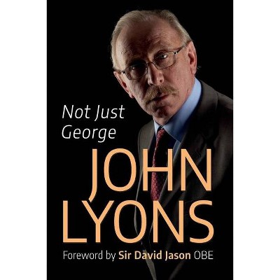 Not Just George - by  John Lyons (Paperback)