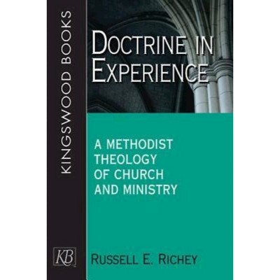 Doctrine in Experience - by  Russell E Richey (Paperback)