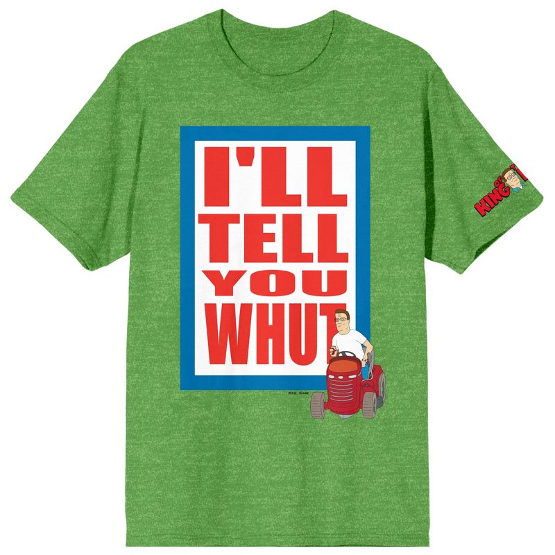 King of the Hill "I'll Tell You Whut" Unisex  Green Short Sleeve Crew Neck Tee, 1 of 4