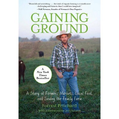 Gaining Ground - by  Forrest Pritchard & Joel Salatin (Paperback)