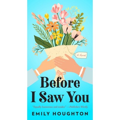 Before I Saw You - by  Emily Houghton (Paperback)