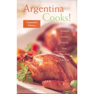 Argentina Cooks! Expanded Edition - by  Shirley Brooks (Paperback) - 1 of 1