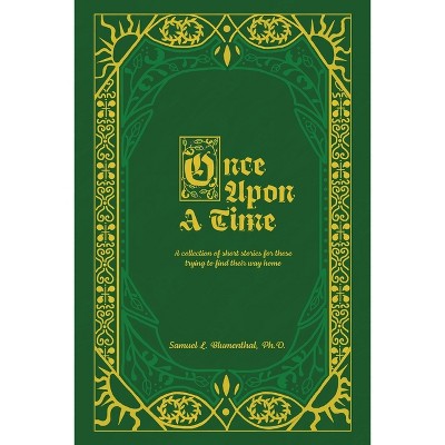 Once Upon A Time - by  Samuel L Blumenthal (Paperback)