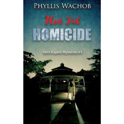 Hot Tub Homicide - by  Phyllis Wachob (Paperback)