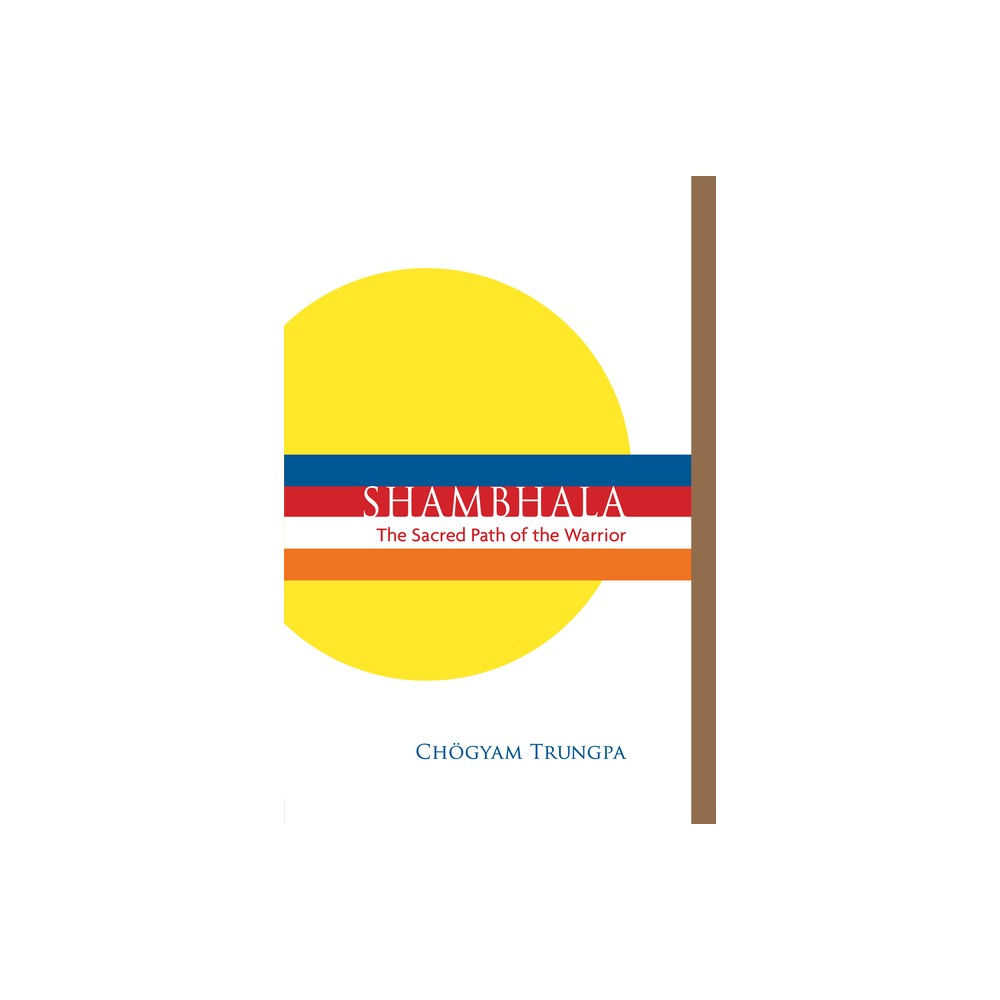 Shambhala: The Sacred Path of the Warrior - by Chgyam Trungpa (Paperback)