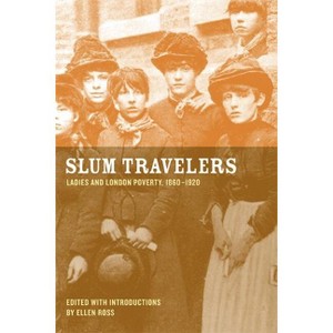 Slum Travelers - Annotated by  Ellen Ross (Paperback) - 1 of 1
