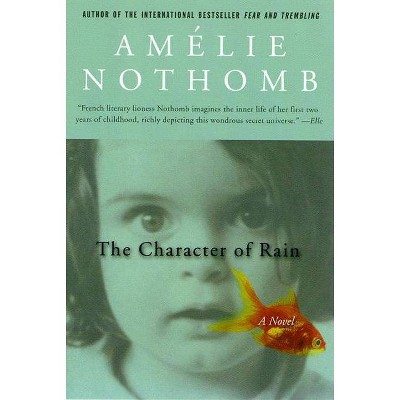 The Character of Rain - by  Amelie Nothomb (Paperback)