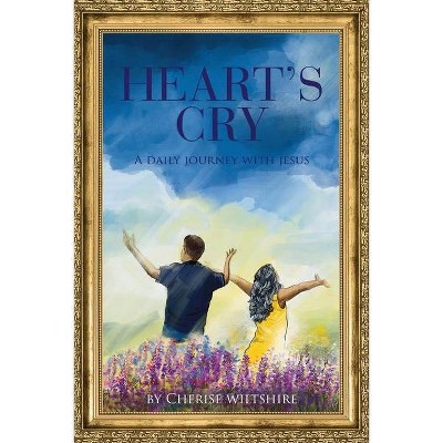 Heart's Cry - by  Cherise Wiltshire (Paperback)