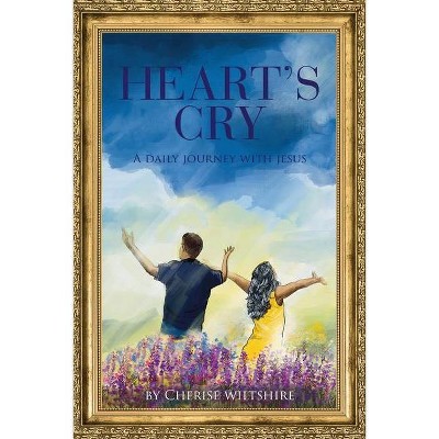 Heart's Cry - by  Cherise Wiltshire (Paperback)