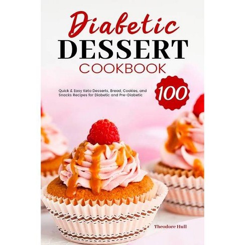 Diabetic Dessert Cookbook By Theodore Hull Paperback Target