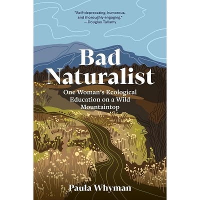 Bad Naturalist - by Paula Whyman