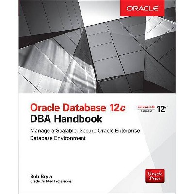 Oracle Database 12c DBA Handbook - by  Bob Bryla (Paperback)