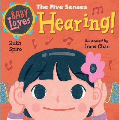 Baby Loves the Five Senses: Hearing! - (Baby Loves Science) by  Ruth Spiro (Board Book)