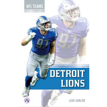 Detroit Lions - by  Luke Hanlon (Paperback)