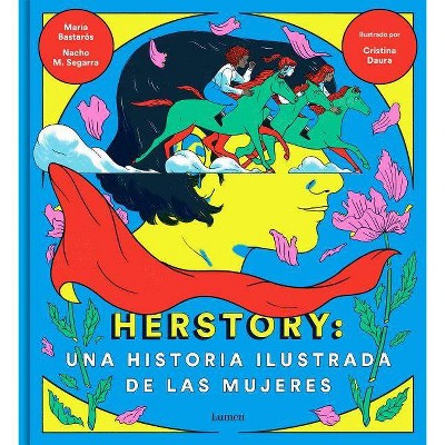 Herstory: Una Historia Ilustrada de las Mujeres - by  Maria Bastaros & Nacho Moreno & Cristina Daura (Hardcover)