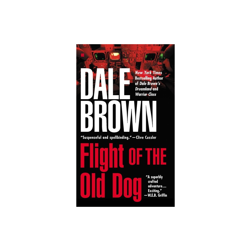 Flight of the Old Dog - (Patrick McLanahan) by Dale Brown (Paperback)