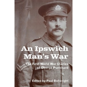 An Ipswich Man's War - (Suffolk Records Society) by  Paul Botwright (Hardcover) - 1 of 1