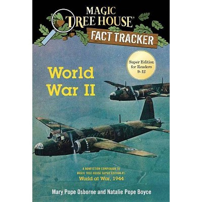 World War II - (Magic Tree House (R) Fact Tracker) by  Mary Pope Osborne & Natalie Pope Boyce (Paperback)