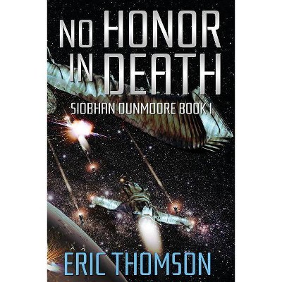 No Honor in Death - (Siobhan Dunmoore) by  Eric Thomson (Paperback)