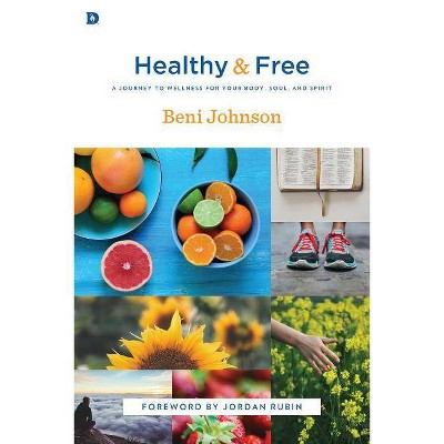 Healthy and Free - by  Beni Johnson (Paperback)