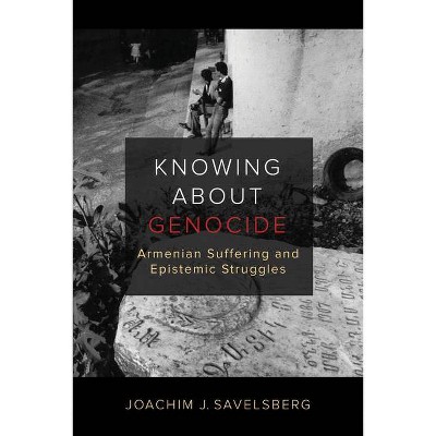 Knowing about Genocide - by  Joachim J Savelsberg (Paperback)