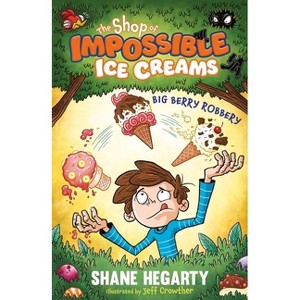 The Shop of Impossible Ice Creams: Big Berry Robbery - by  Shane Hegarty (Paperback) - 1 of 1