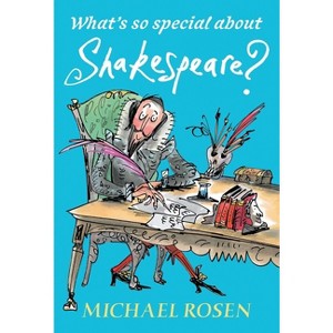 What's So Special about Shakespeare? - by  Michael Rosen (Paperback) - 1 of 1