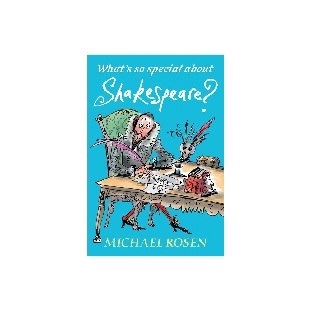 Whats So Special about Shakespeare? - by Michael Rosen (Paperback)