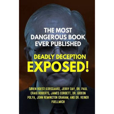 The Most Dangerous Book Ever Published - by  Søren Roest Korsgaard & Roberts & James Corbett (Paperback)