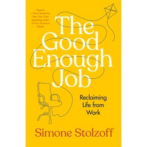 The Good Enough Job - by  Simone Stolzoff (Hardcover) - 1 of 1