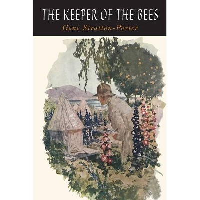 The Keeper of The Bees - by  Gene Stratton-Porter (Paperback)