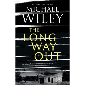 The Long Way Out - (Franky Dast Mystery) by  Michael Wiley (Hardcover) - 1 of 1