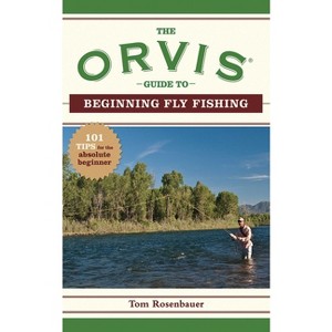 The Orvis Guide to Beginning Fly Fishing - (Orvis Guides) by  The Orvis Company & Tom Rosenbauer (Paperback) - 1 of 1