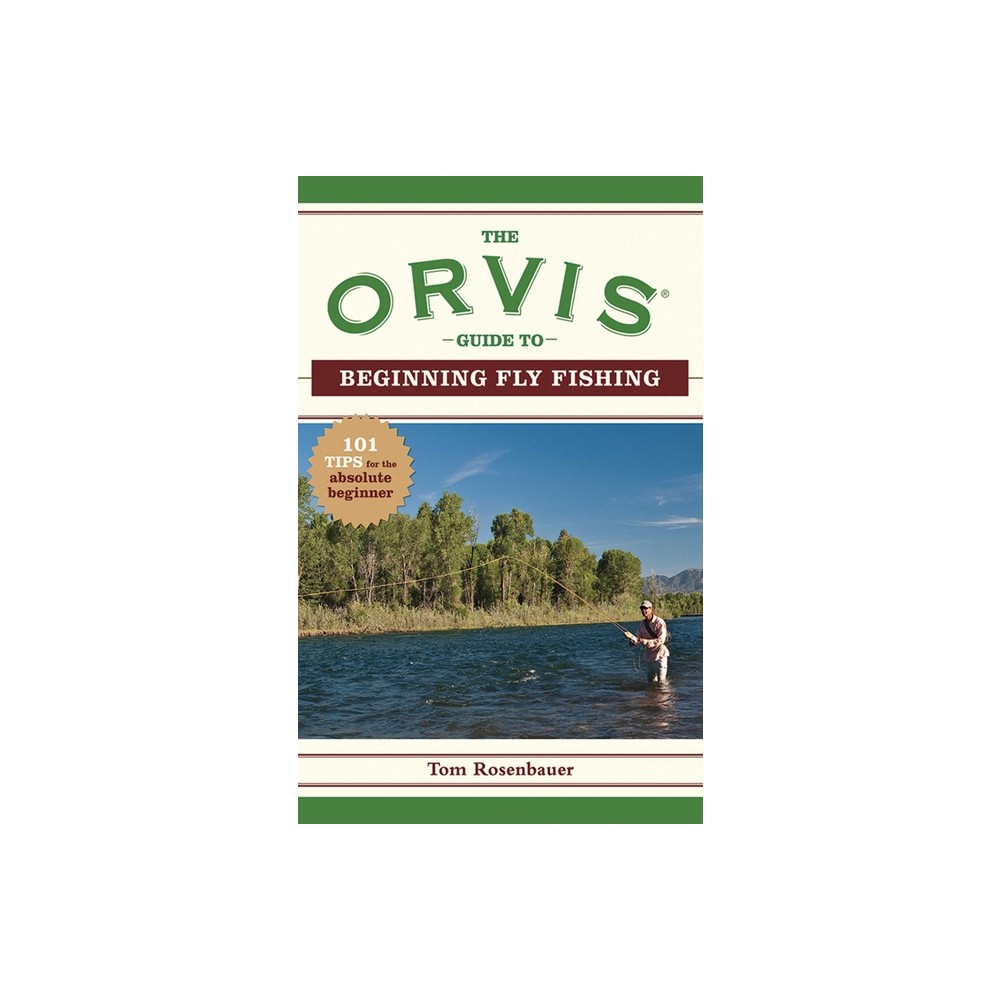 The Orvis Guide to Beginning Fly Fishing - (Orvis Guides) by The Orvis Company & Tom Rosenbauer (Paperback)