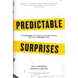 Predictable Surprises - (Leadership for the Common Good) by  Max H Bazerman & Michael Watkins (Paperback) - 1 of 1