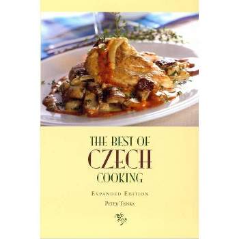 The Best of Czech Cooking: Expanded Eidtion - by  Peter Trnka (Paperback)
