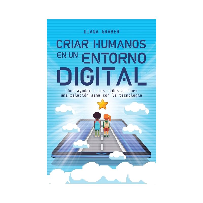 Criar Humanos En Un Entorno Digital - by  Diana Graber (Paperback), 1 of 2