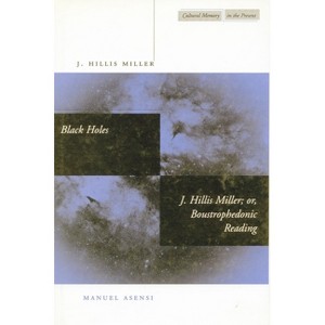 Black Holes - (Cultural Memory in the Present) by  J Hillis Miller & Manuel Asensi (Paperback) - 1 of 1
