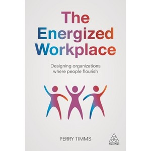 The Energized Workplace - by  Perry Timms (Paperback) - 1 of 1