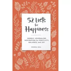 52 Lists for Happiness - by Moorea Seal (Paperback)
