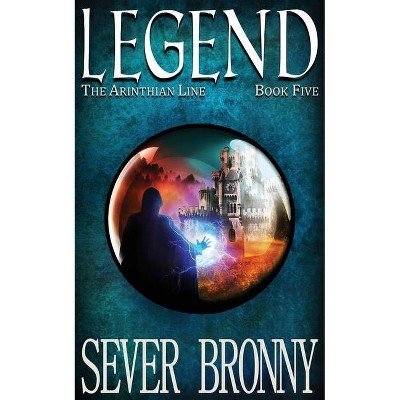 Legend - (Arinthian Line) by  Sever Bronny (Paperback)