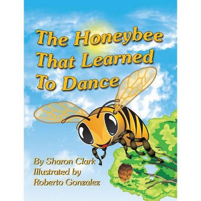 The Honeybee That Learned to Dance - Educational Science Kids' Picture Book