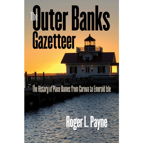 The Outer Banks Gazetteer - By Roger L Payne (paperback) : Target