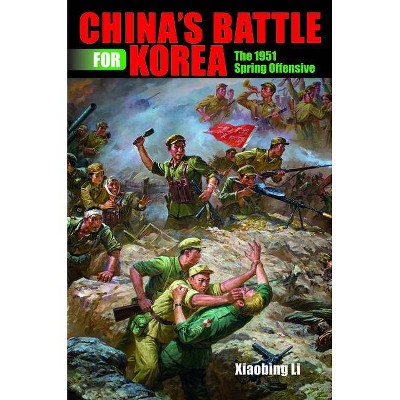 China's Battle for Korea - (Twentieth-Century Battles) by  Xiaobing Li (Hardcover)