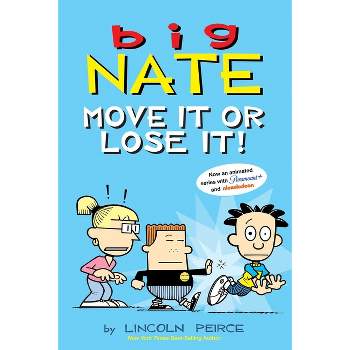Big Nate: Move It or Lose It! - by  Lincoln Peirce (Paperback)