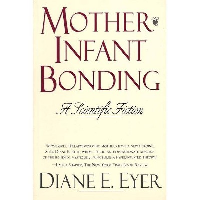 Mother-Infant Bonding - by  Diane Eyer (Paperback)