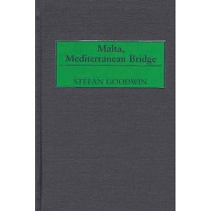 Malta, Mediterranean Bridge - by  Stefan Goodwin (Hardcover) - 1 of 1