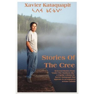 Stories of the Cree - by  Xavier Kataquapit (Paperback) - 1 of 1