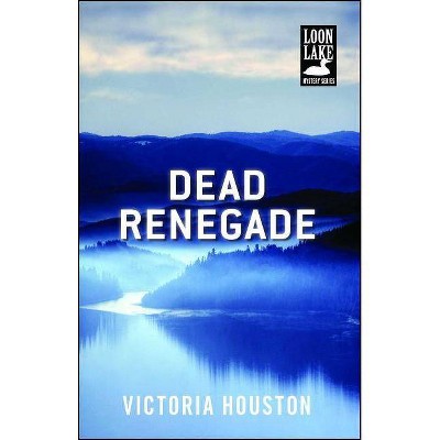 Dead Renegade, 10 - (Loon Lake Mystery) by  Victoria Houston (Paperback)